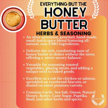 Load image into Gallery viewer, Everything But The Honey Butter Herbs &amp; Seasoning Gourmet Seasonings Gustus Vitae