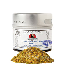 Load image into Gallery viewer, This Thing Of Ours Part II: The Truffle Edition Gourmet Seasonings Gustus Vitae