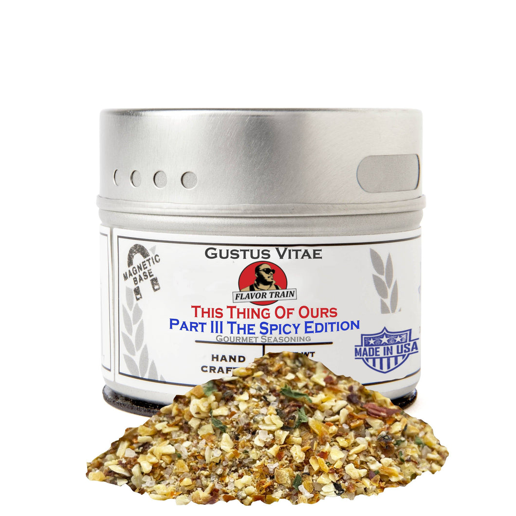 This Thing Of Ours Part III: The Spicy Edition Gourmet Seasonings Gustus Vitae